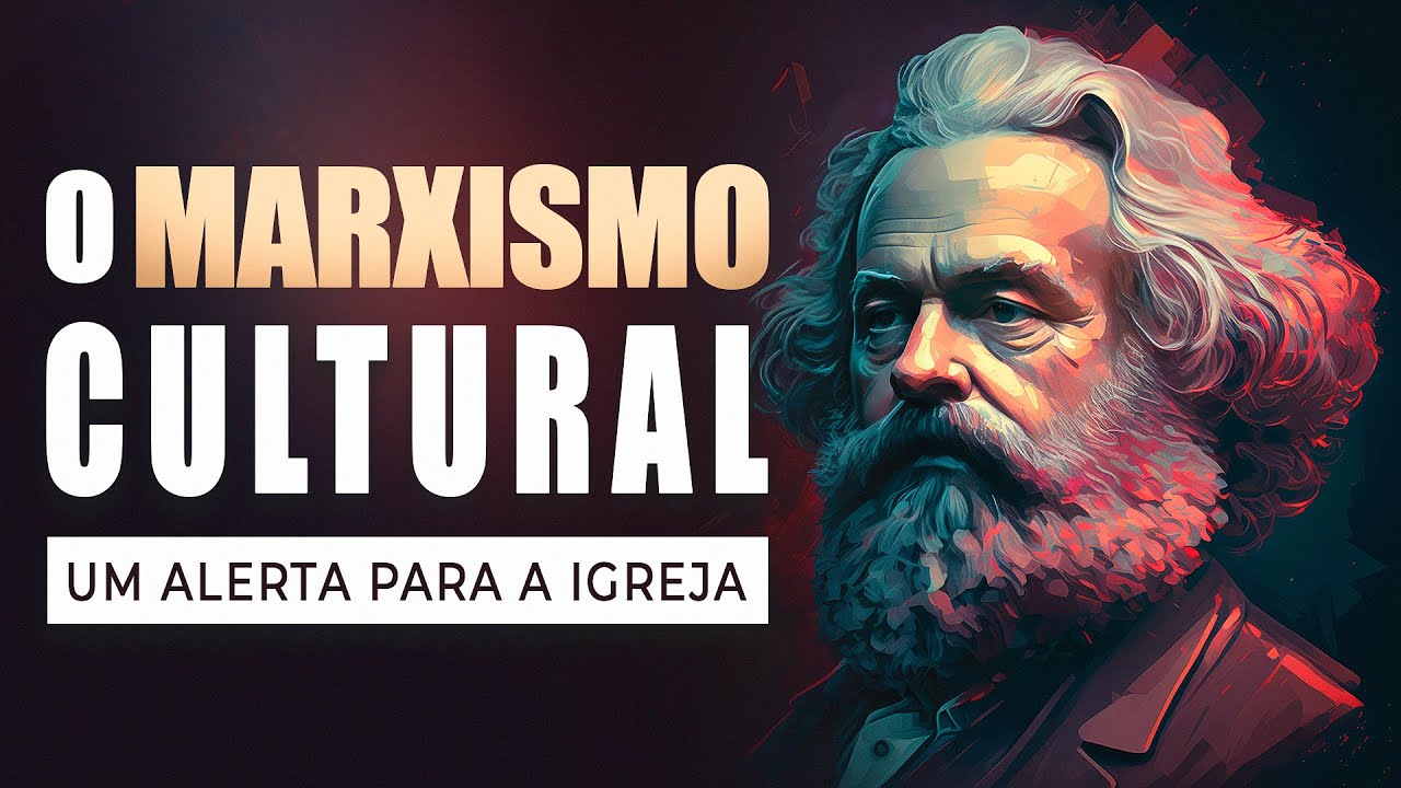 O MARXISMO CULTURAL - Um alerta para a igreja - Lamartine Posella