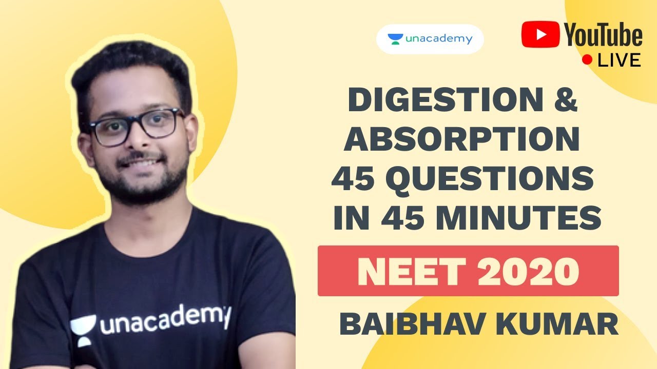 Digestion & Absorption - 45 Questions in 45 Minutes | NEET 2020 | Baibhav Kumar | Unacademy Sapiens