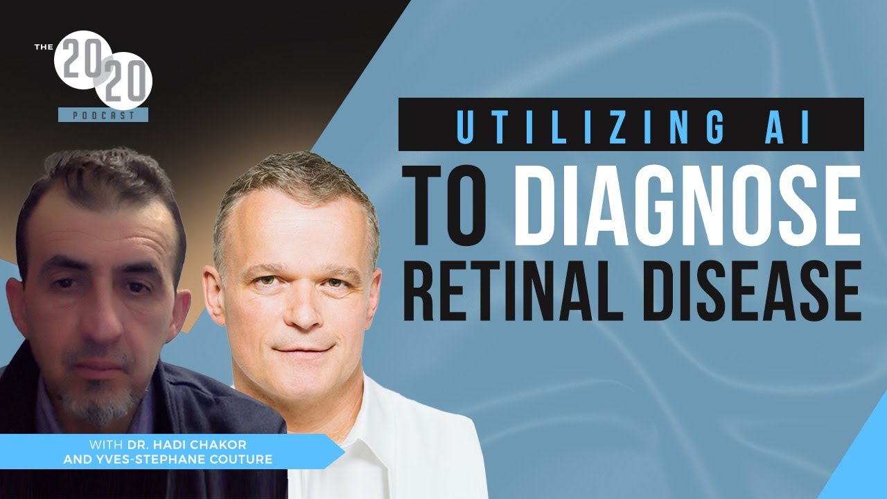 Utilizing AI To Diagnose Retinal Disease - Dr. Hadi Chakor And Yves-Stéphane Couture, DIAGNOS