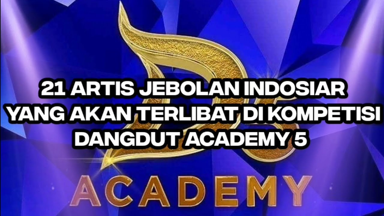 21 ARTIS JEBOLAN INDOSIAR YANG AKAN TERLIBAT DI KOMPETISI DANGDUT ACADEMY 5