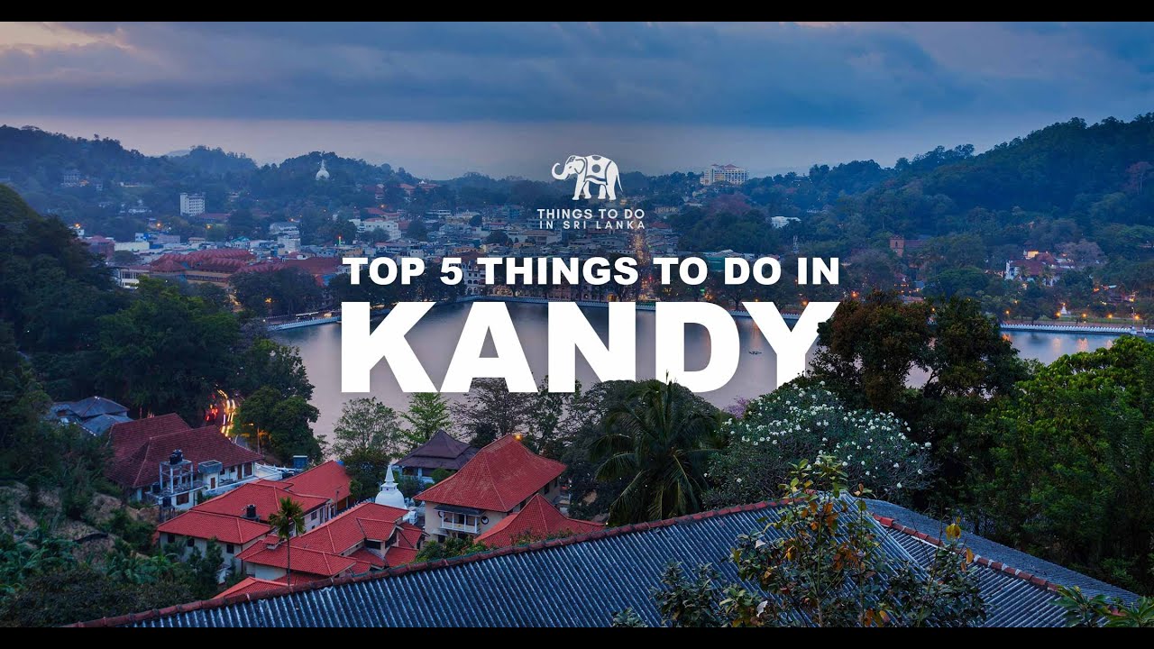 Top 5 Things To Do In Kandy
