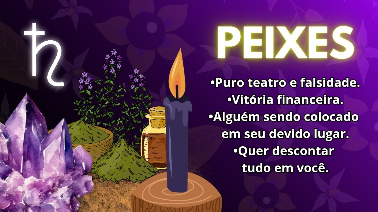 PEIXES ♓ É puro teatro e falsidade. Vitória financeira. Alguém sendo colocado no devido lugar.