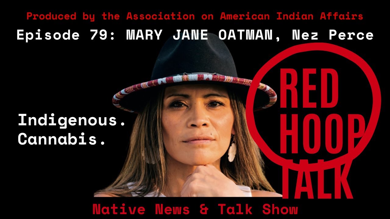 Red Hoop Talk EP 79: Mary Jane Oatman, Nez Perce, Cannabis Advocate