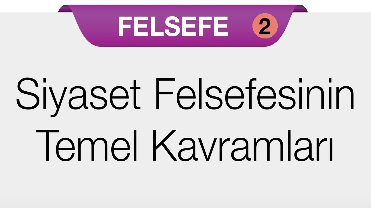 Siyaset Felsefesinin Konusu - Siyaset Felsefesinin Temel Kavramları