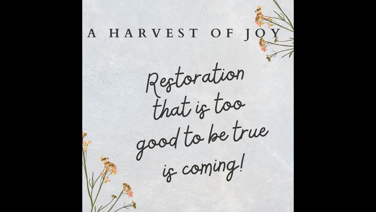 A Harvest of Joy is coming! It will seem like a dream! #propheticword #restoration #faith