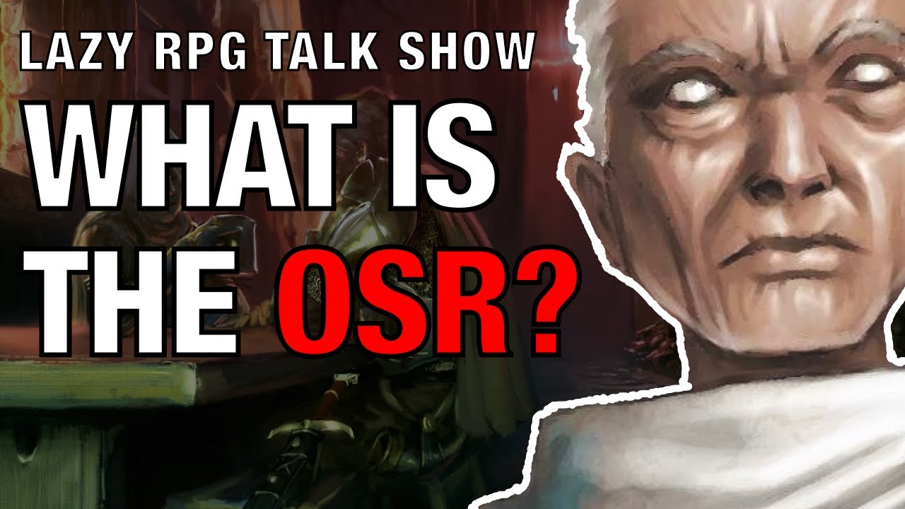 What Is the OSR? – Lazy RPG Talk Show