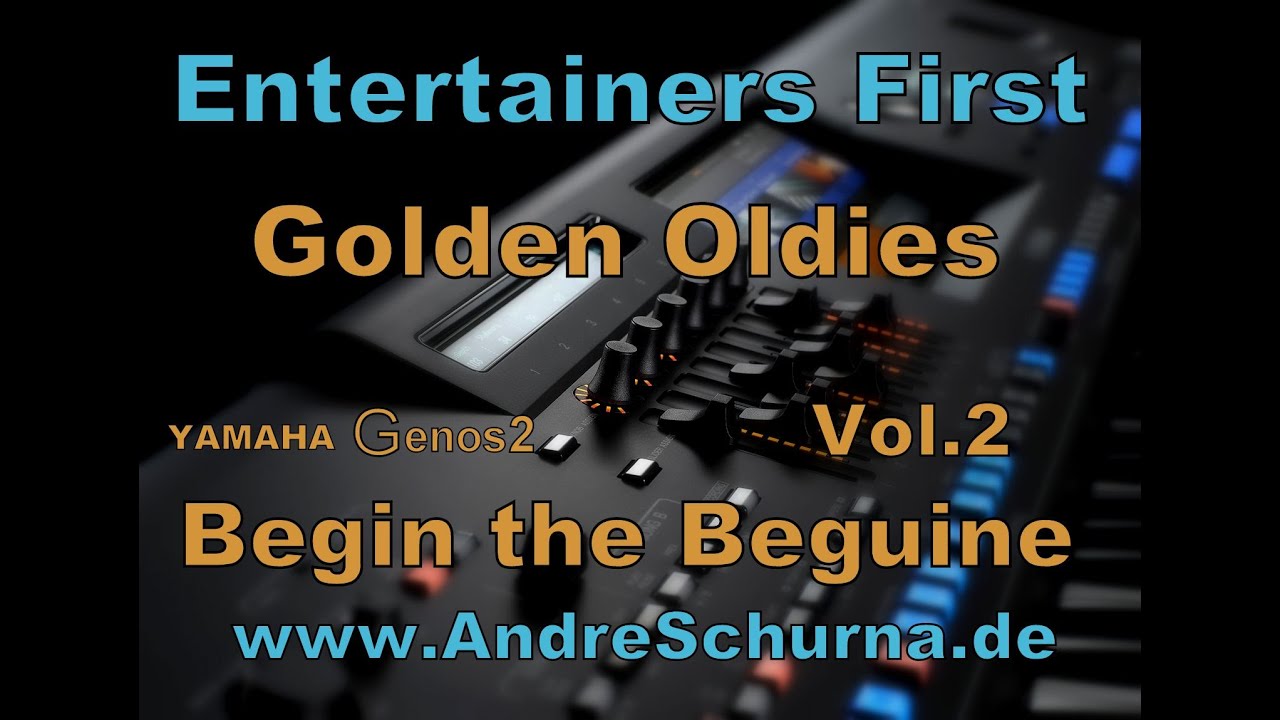 YAMAHA Genos 2 Entertainers First Golden Oldies Vol.02 Begin the Beguine www.AndreSchurna.de