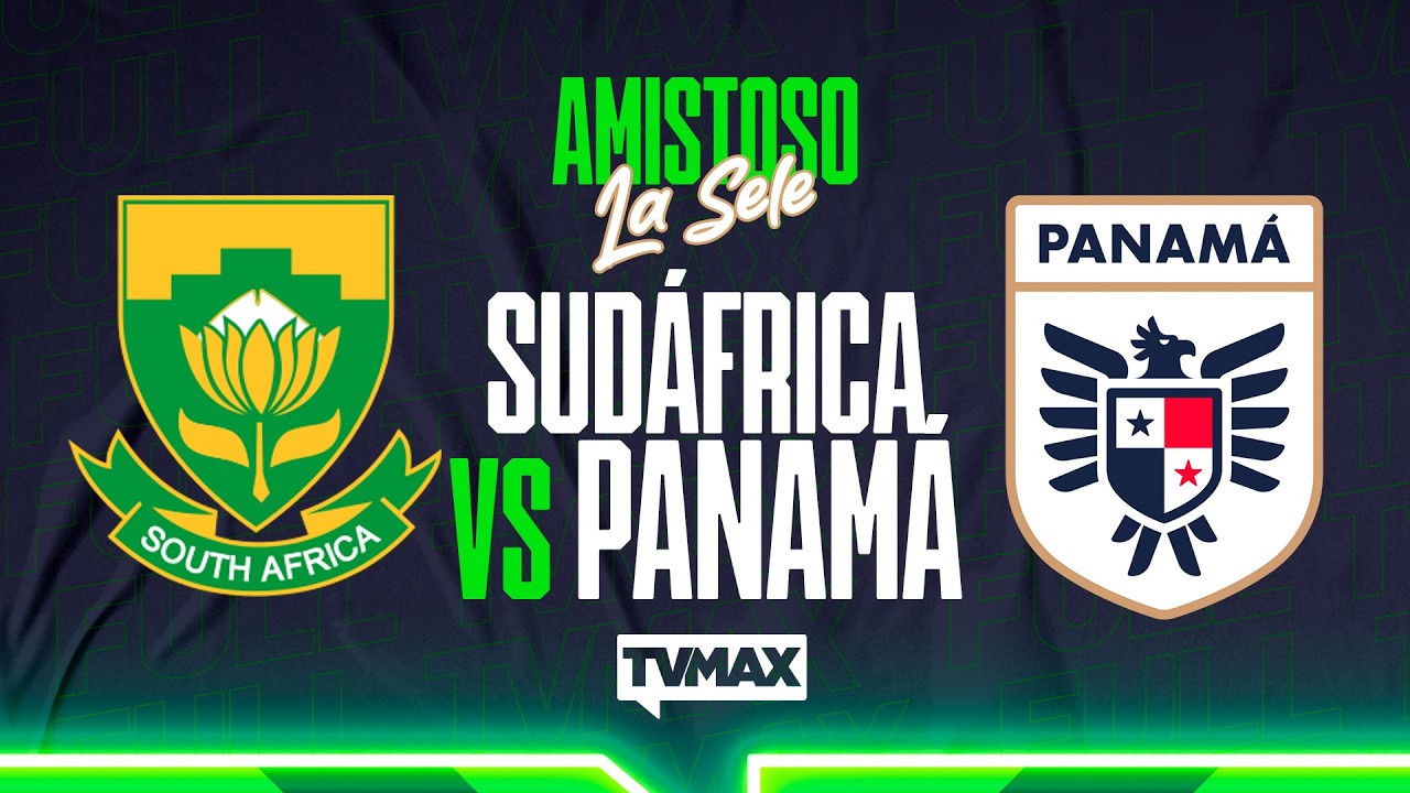 SUD&Aacute;FRICA 🇿🇦 vs 🇵🇦 PANAM&Aacute; (1 - 2 ) | AMISTOSO INTERNACIONAL | RESUMEN DEL PARIDO | TVMax