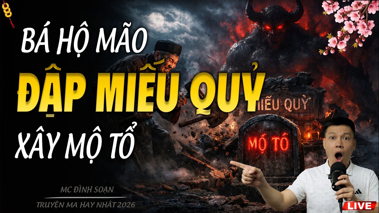 BÁ HỘ MÃO ĐẬP MIẾU QUỶ XÂY MỘ TỔ | TRUYỆN MA MC ĐÌNH SOẠN 2026