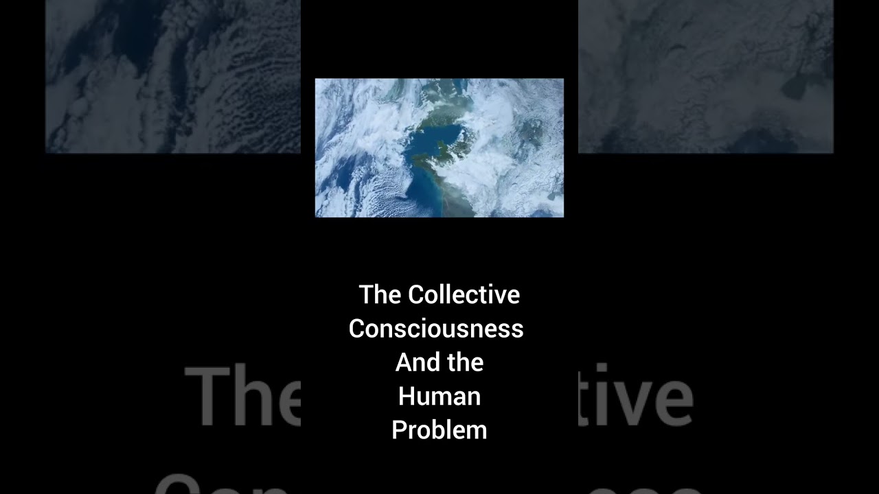 The Collective Consciousness And The Human Problem 