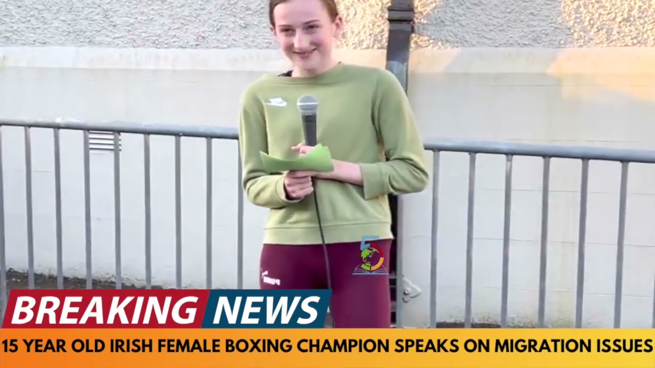 BREAKING NEWS: 15 YEAR OLD FEMALE BOXING CHAMPION SPEAKS ABOUT MIGRATION ISSUES IN HER IRISH TOWN