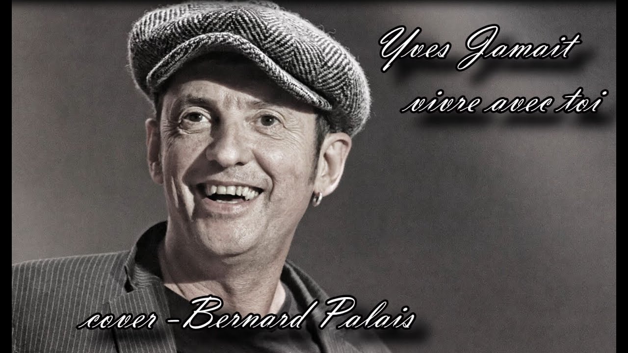 vivre avec toi de Yves Jamait - cover Bernard Palais