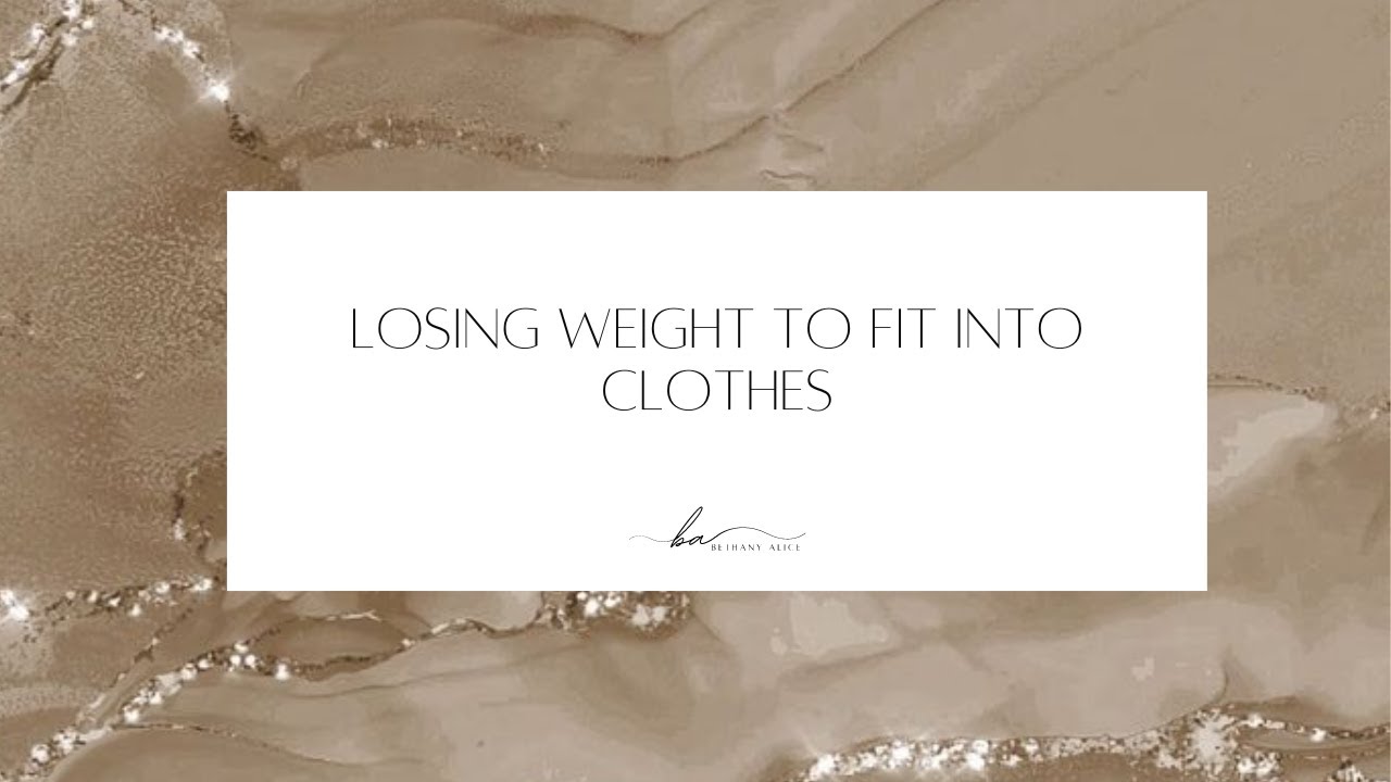 What I really think about losing weight to fit into clothes!