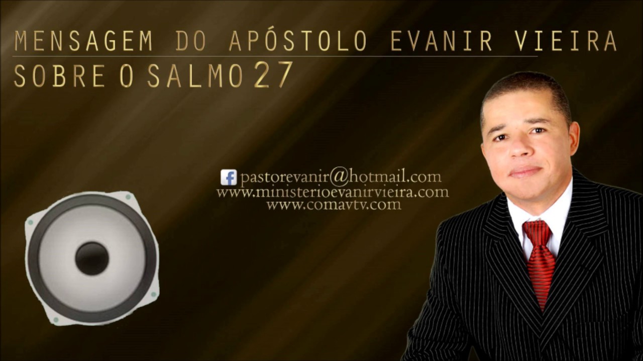 APÓSTOLO EVANIR VIEIRA ENSINANDO O SALMO 27