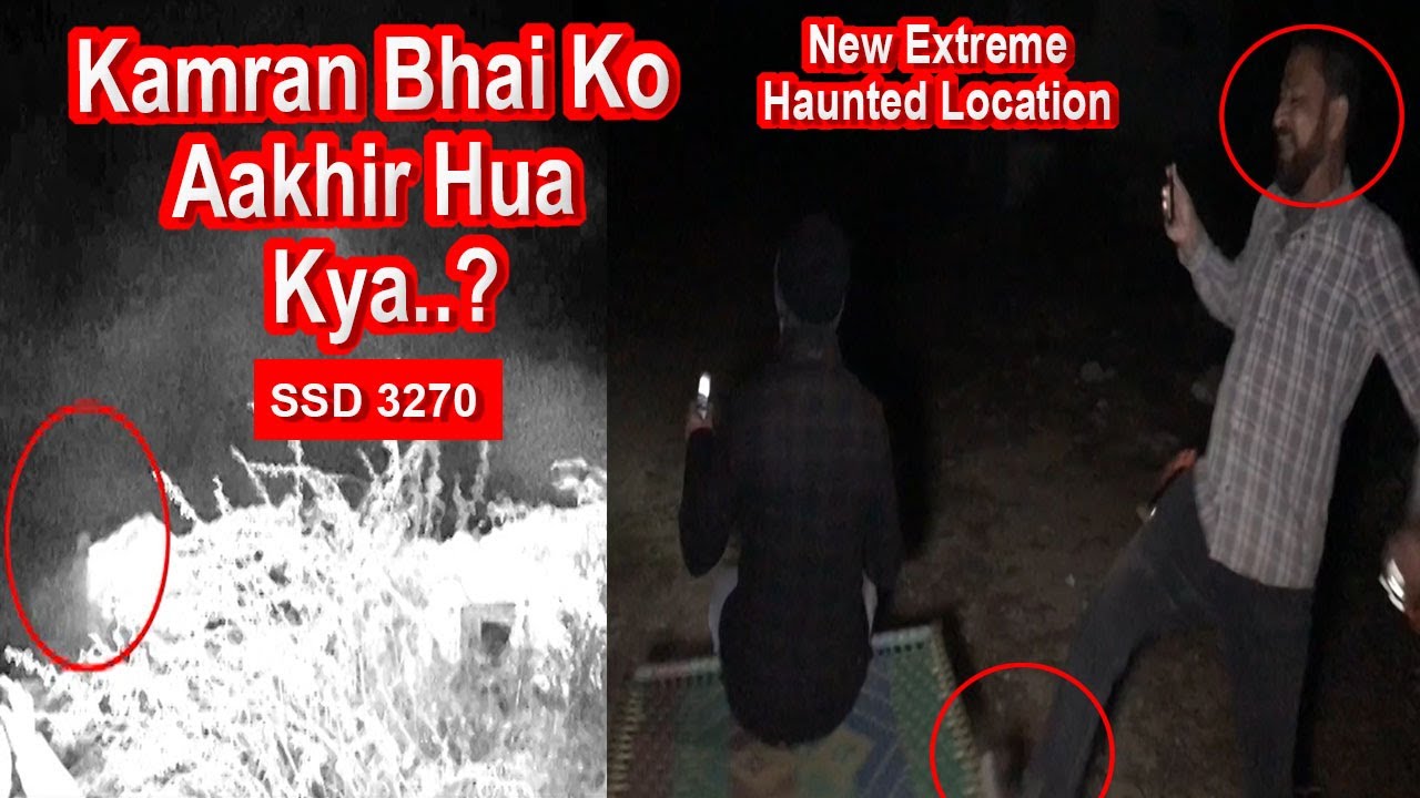 SSD 3270 | Kamran Bhai Ko Aakhir Hua Kya..? | New Extreme Haunted Location |