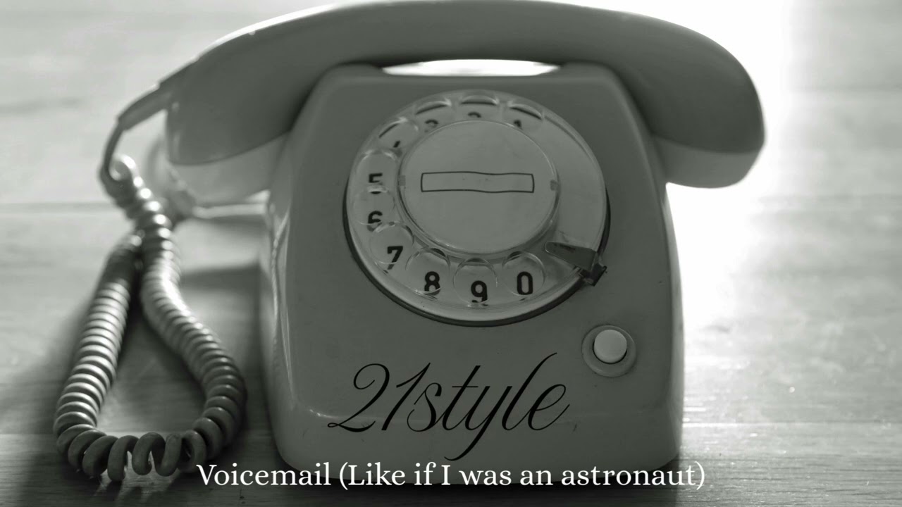 21style - Voicemail (Like if I was an astronaut)