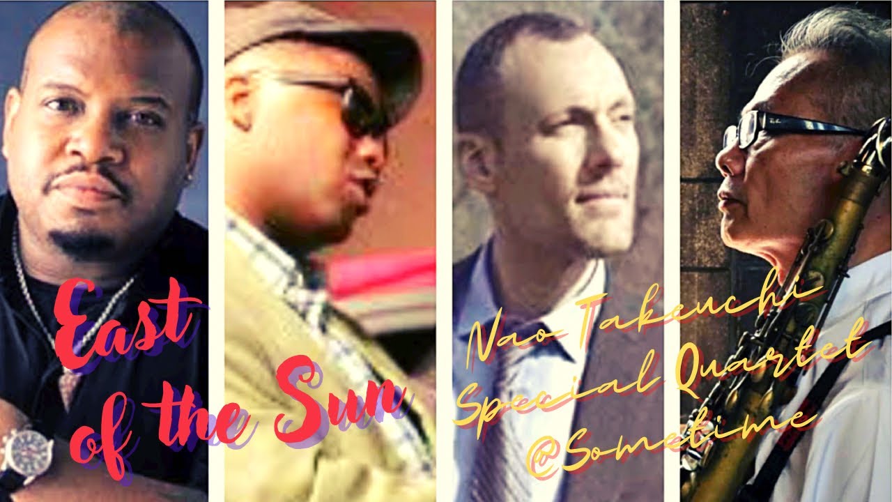 East of the Sun / Nao Takeuchi Special Quartet @ Sometime