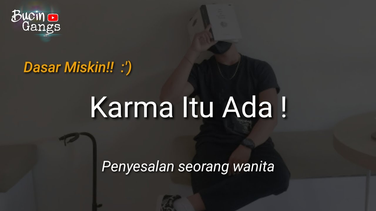 Dasar Cowok Miskin || Penyesalan Seorang Wanita