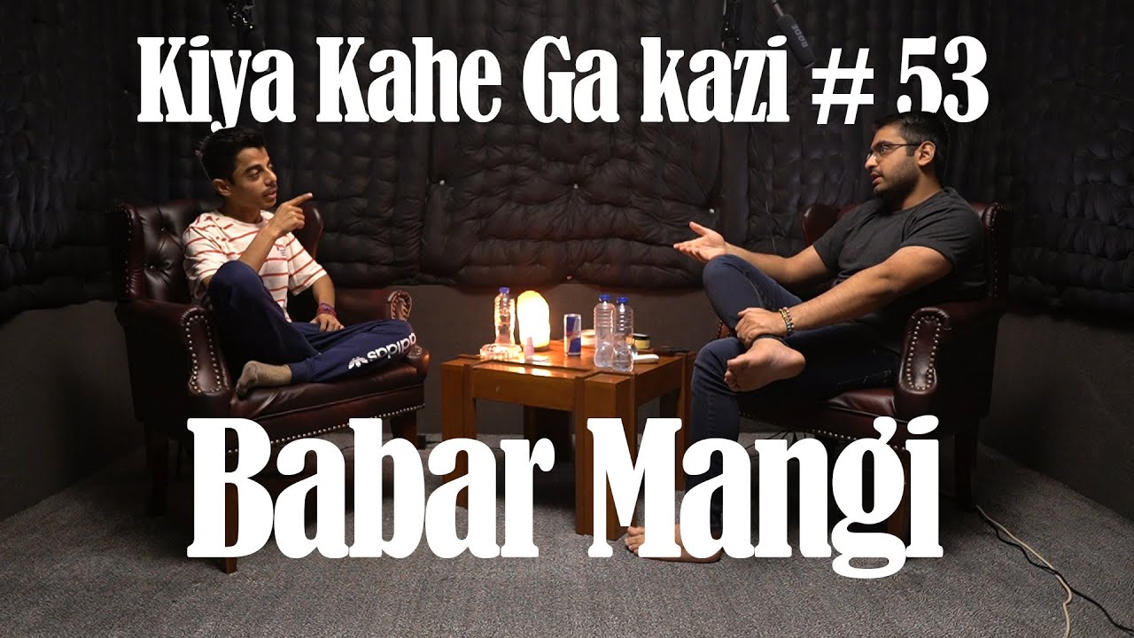 Kiya Kahe Ga Kazi # 53 - Babar Mangi