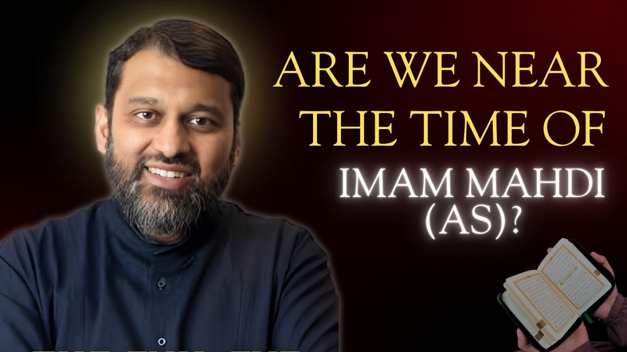 End Times or Coincidence? Signs of Imam Mahdi (AS) Explained | Dr. Yasir Qadhi