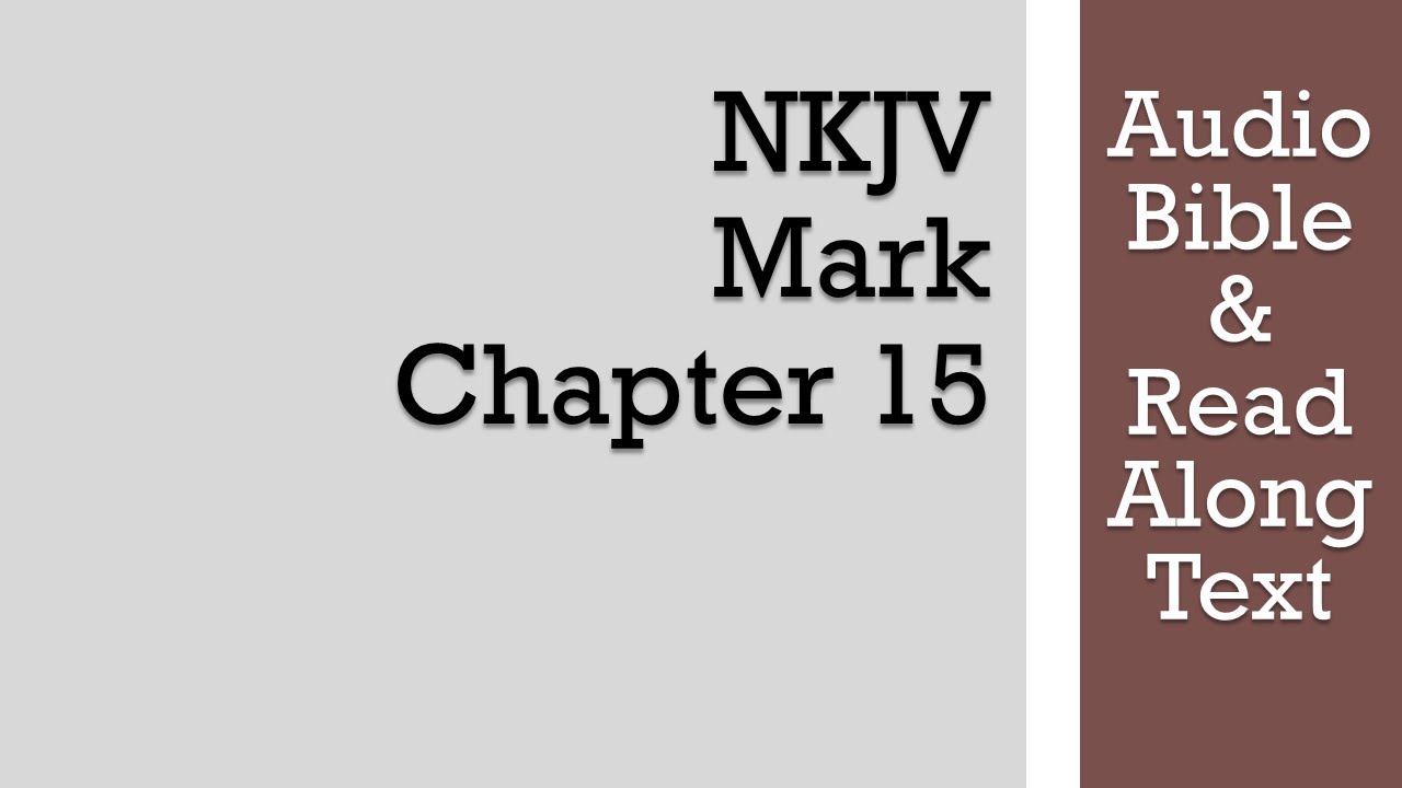 Марка 15 - NKJV (АудиоБиблия и текст)