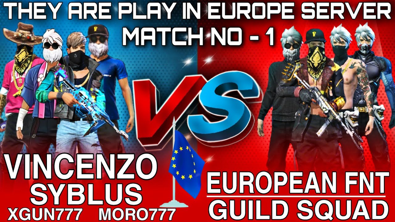 VINCENZO SYBLUS MORO777 XGUN777 VS EUROPEAN FNT GUILD SQUAD Clash Squad Custom Match || Let's see🎯🇪🇺