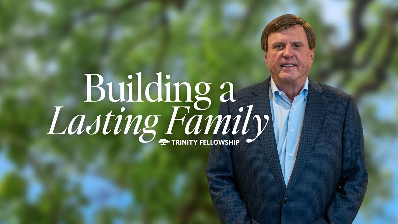 Building a Lasting Family | Jimmy Evans | Healthy Family
