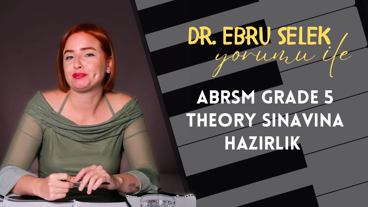 Dr. Ebru Selek ile ABRSM Grade 5 Teori Sınavına Hazırlık