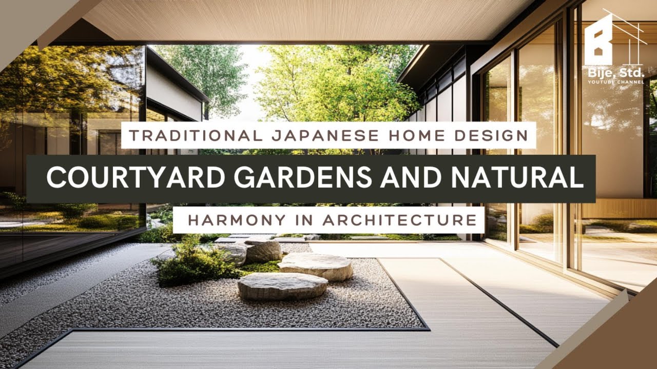 Traditional Japanese Home Design: Courtyard Gardens and Natural Harmony in Architecture