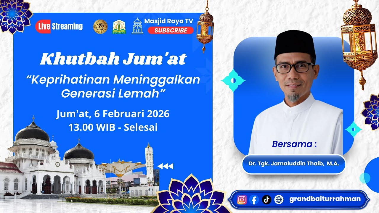 Khutbah Jum'at | Keprihatinan Meninggalkan Generasi Lemah | Dr. Tgk. H. Jamaluddin Thaib, M.A.