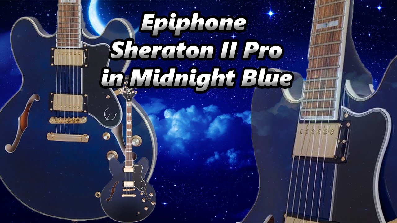 Epiphone Sheraton II Pro (in Midnight Sapphire Blue)
