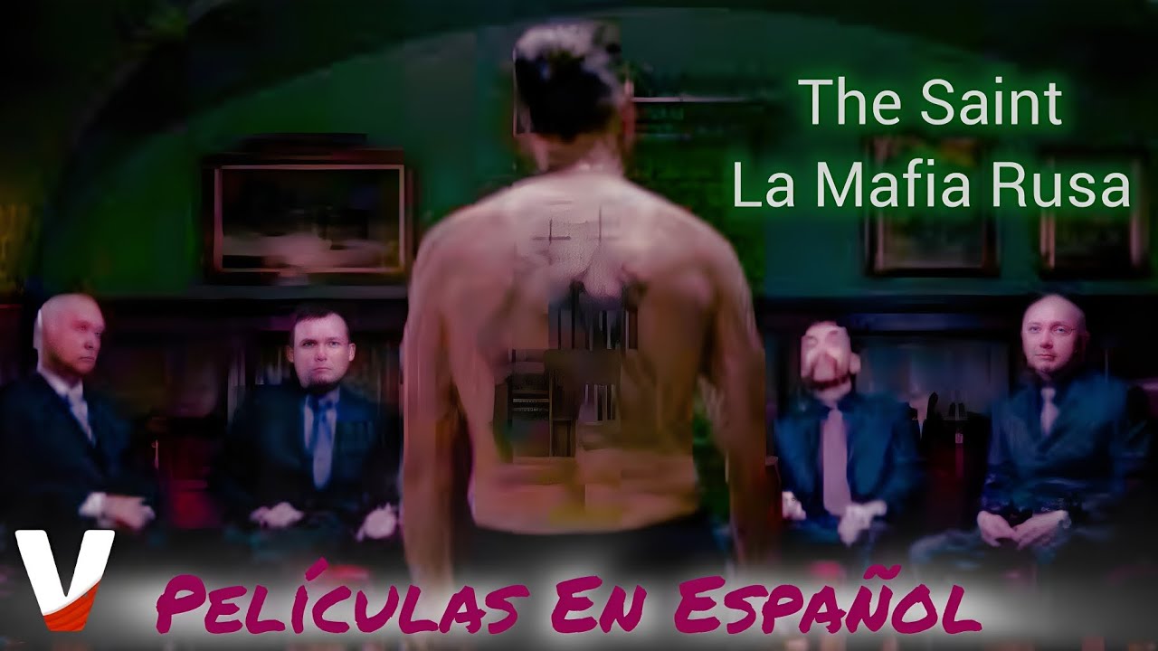 Pel&iacute;cula Completa HD En Espa&ntilde;ol | La Mafia Rusa The Saint