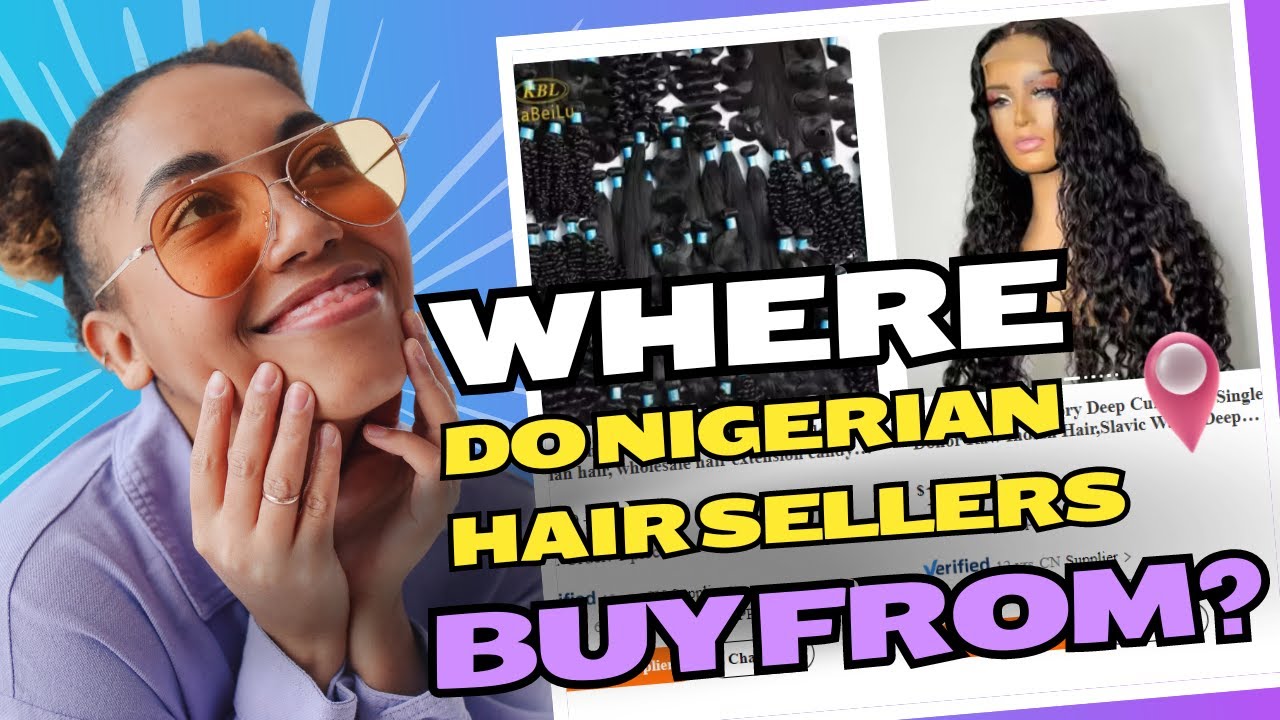 Where do Nigerian hair seller buy from