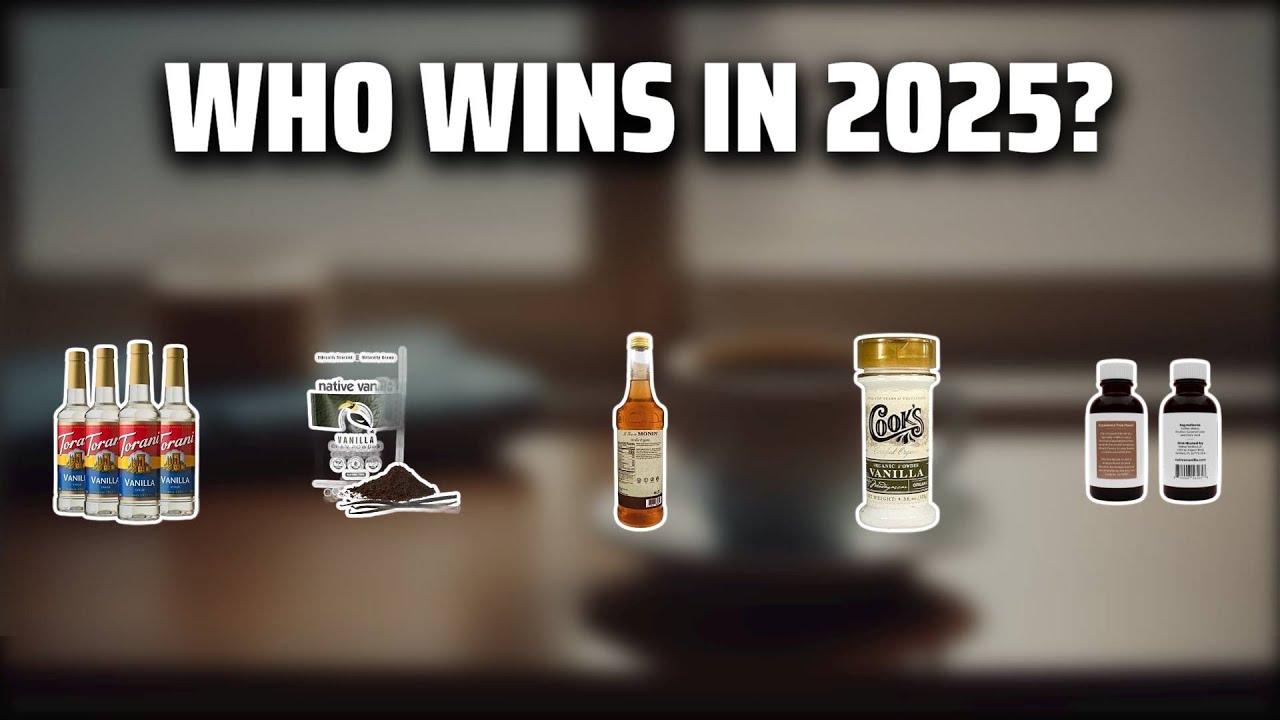 The Top 5 Best Vanilla Flavoring in 2025 - Must Watch Before Buying!