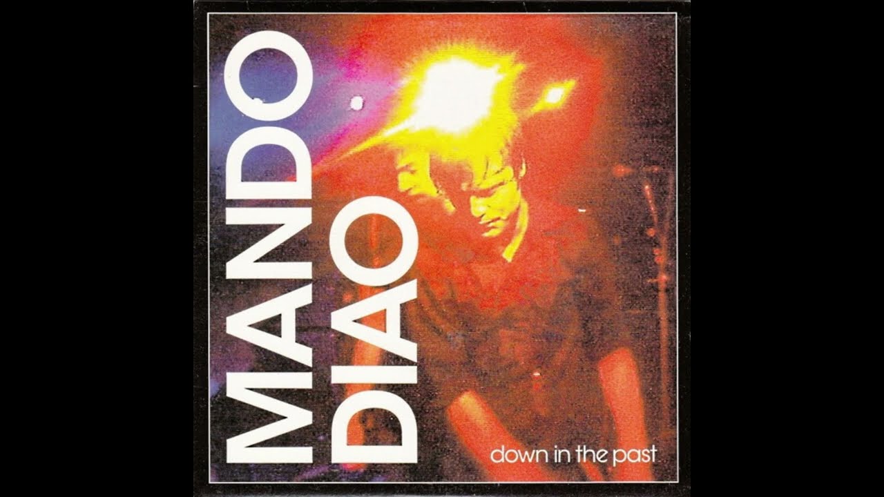 Mando Diao - Down In The Past