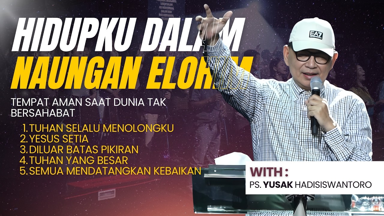 HIDUPKU DALAM NAUNGAN ELOHIM | MALAM PENYEMBAHAN BERSAMA PS. YUSAK HADISISWANTORO