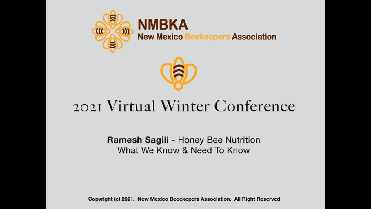 2021 Virtual Conference - Honey Bee Nutrition - What We Know & Need To Know