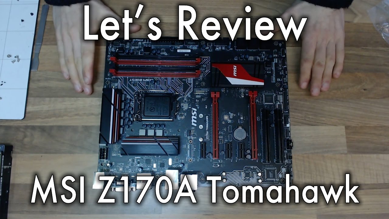 Let's Review - MSI Z170A Tomahawk
