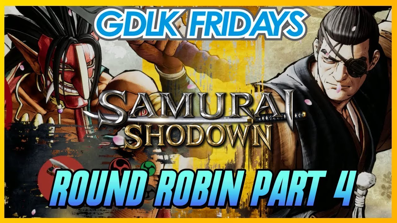 Samurai Shodown Round Robin PT.4 @GDLK Fridays [1080p/60fps]
