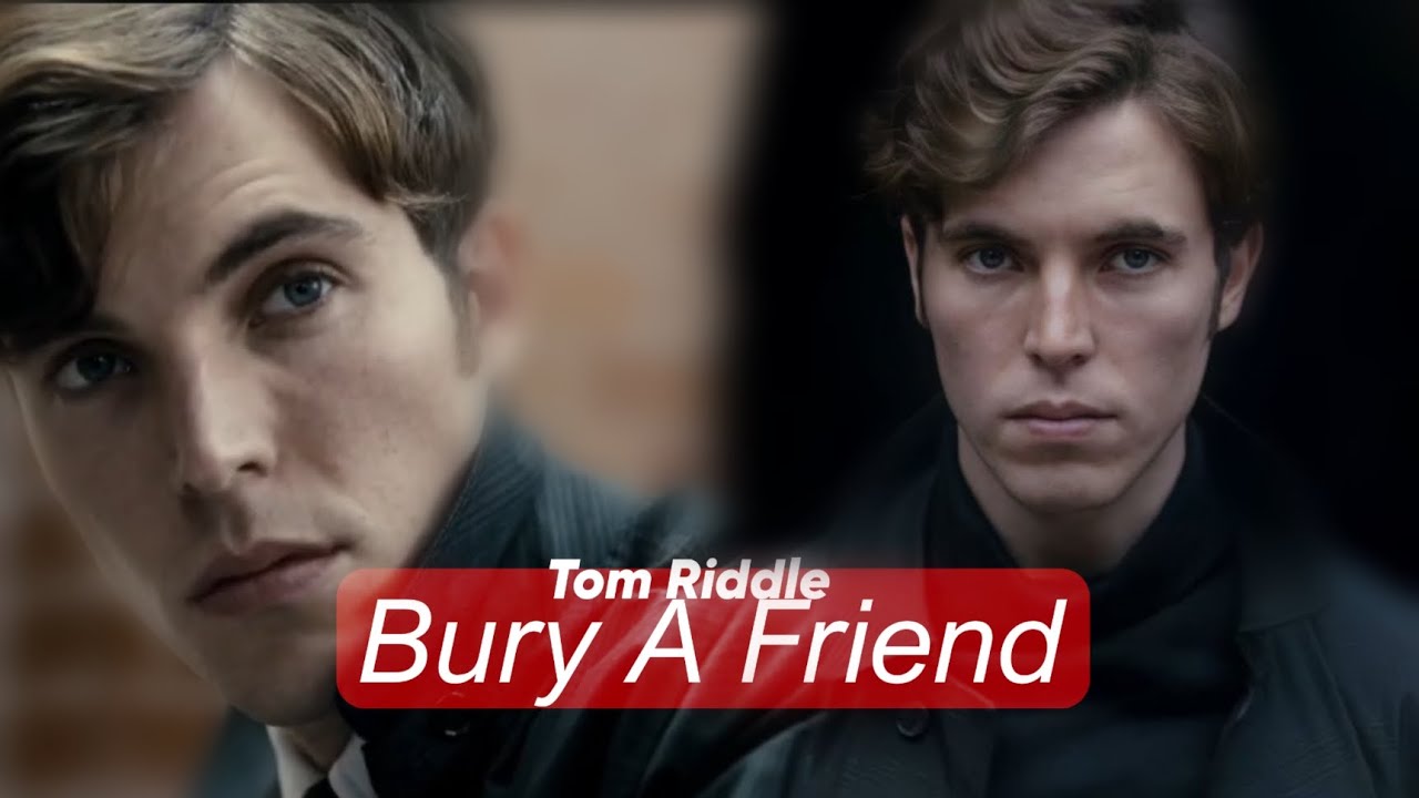 Tom Riddle | Bury A Friend