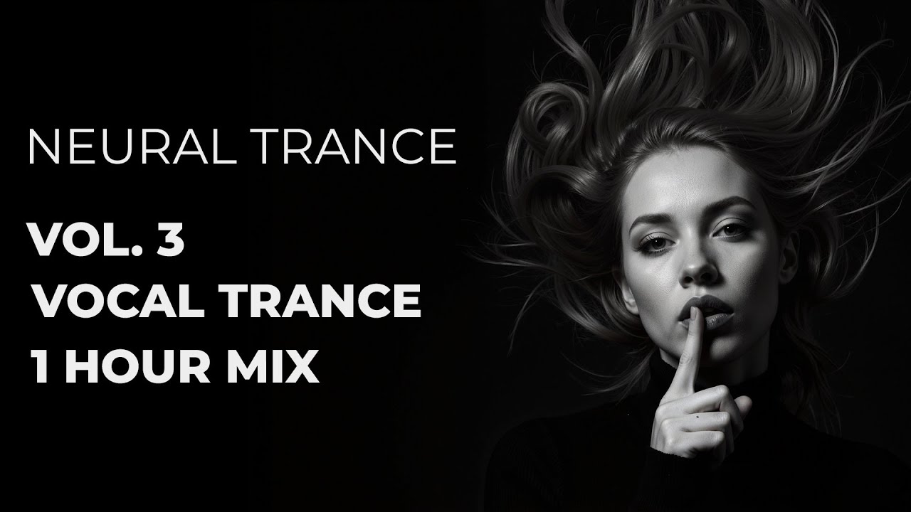 NEURAL TRANCE | Volume 3: The Deepening Noir (1 Hour of Melodic & Tech-Trance)