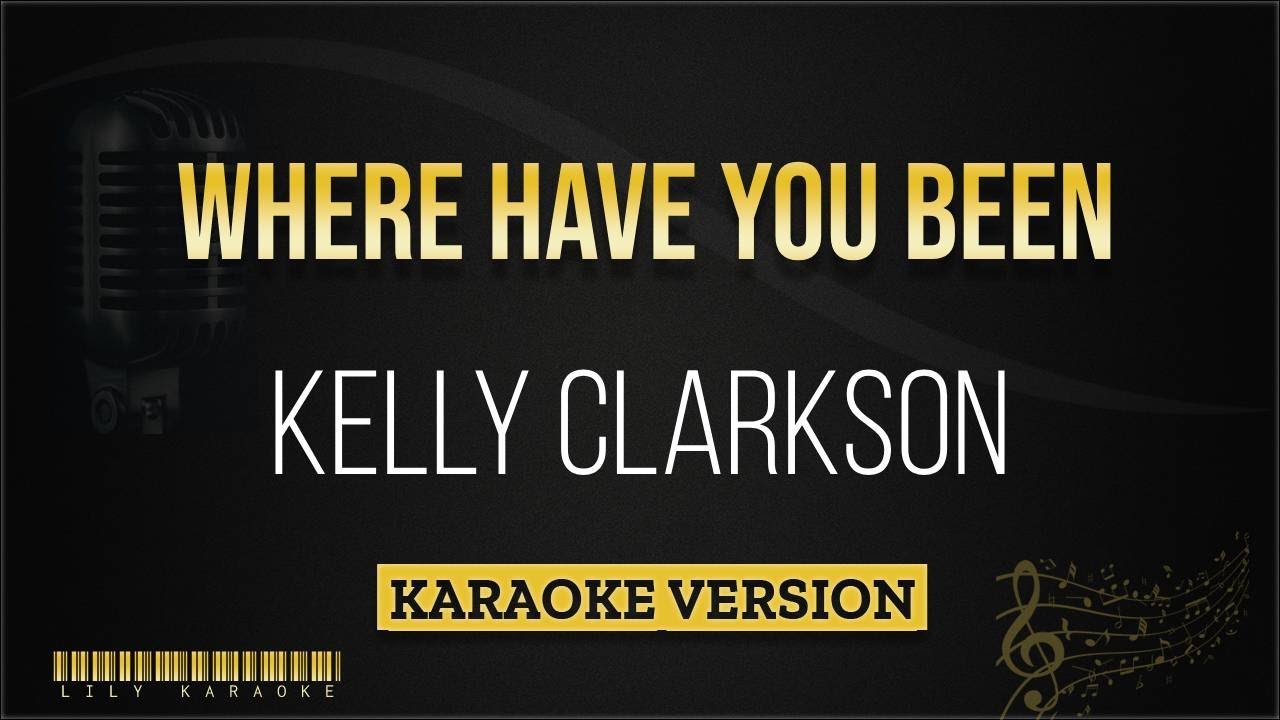 Kelly Clarkson - Where Have You Been (Karaoke Version)