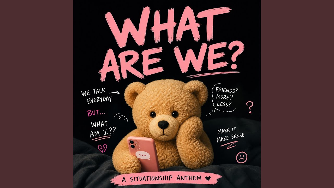 What Are We (A Situationship Anthem)