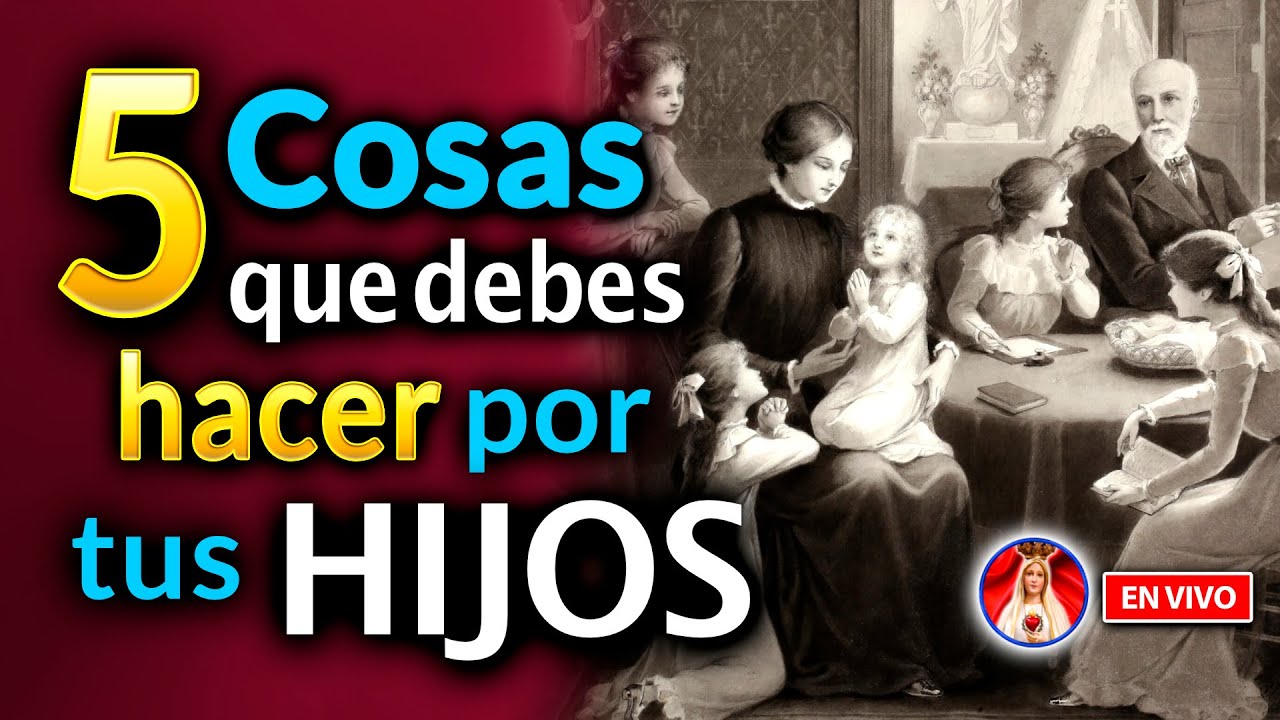5 COSAS que debes hacer por tus HIJOS  | Charla de Formación EN VIVO