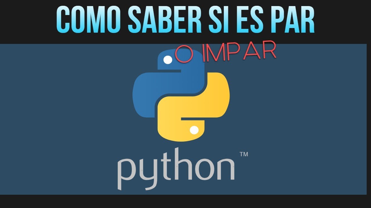 C&oacute;mo saber si un n&uacute;mero es par o impar | Python 3