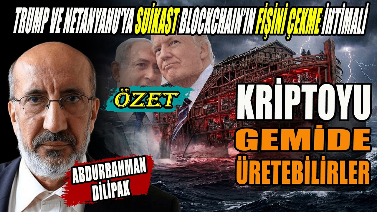 Trump ve Netanyahu'ya Suikast Blockchain'in Fişini Çekme İhtimali | Abdurrahman Dilipak Anlattı ÖZET