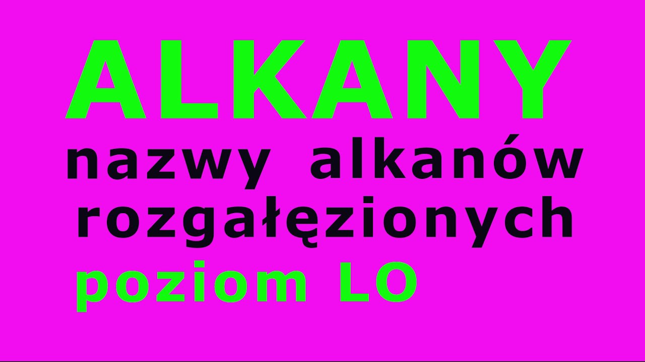 Nazwy rozgałęzionych ALKANÓW z podstawnikami. #93 poziom podstawowy i rozszerzony