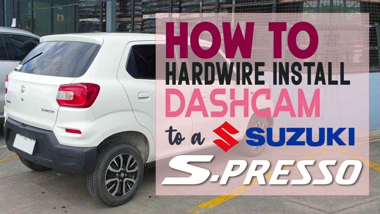 How to Hardwire Install a Dashcam to Suzuki S-Presso Car