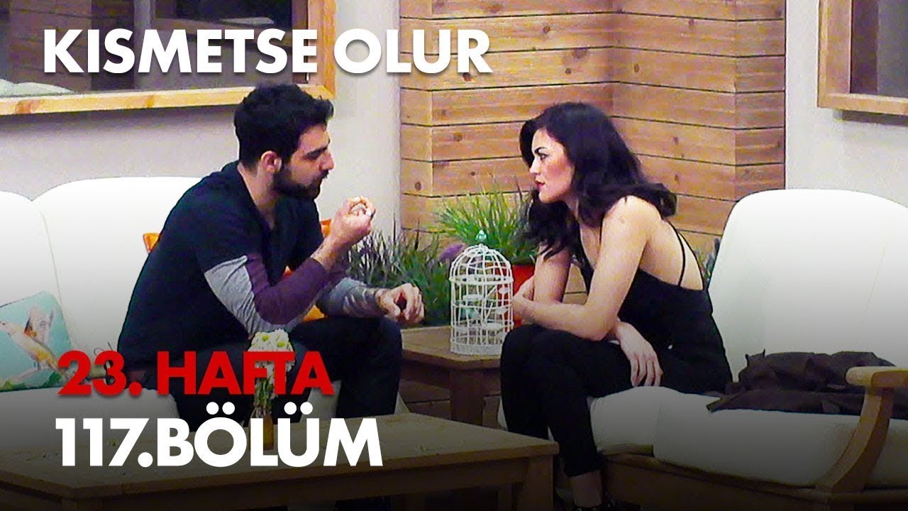 Kısmetse Olur 23. Hafta 117. Bölüm Full Bölüm