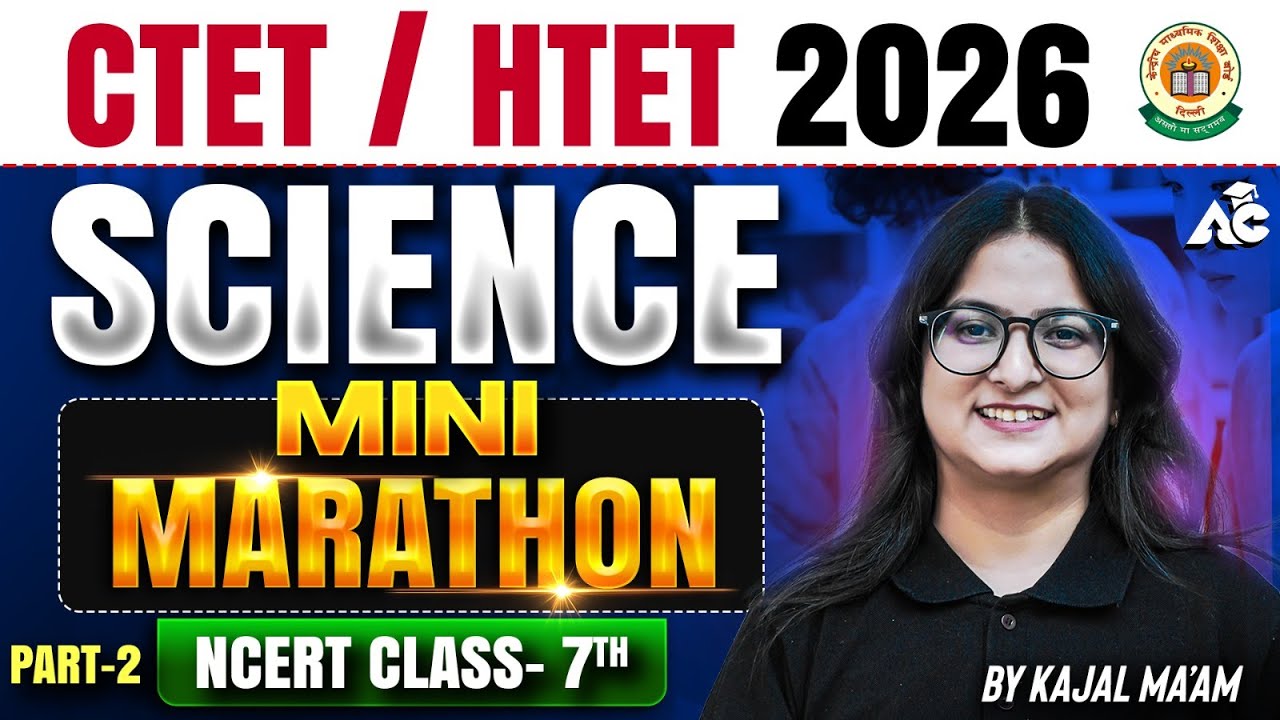 Science Mini Marathon for CTET & HTET 2026 | NCERT | Science By Kajal Mam #7